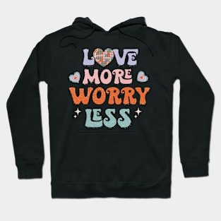 Love More Worry Less Hoodie